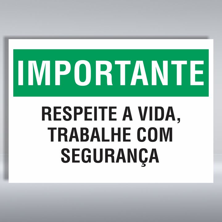 PLACA DE IMPORTANTE | RESPEITE A VIDA, TRABALHE COM SEGURANÇA